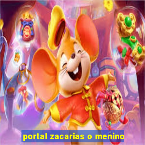 portal zacarias o menino